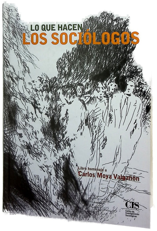 Lo que hacen los sociólogos homenaje a Carlos Moya Valgañón
