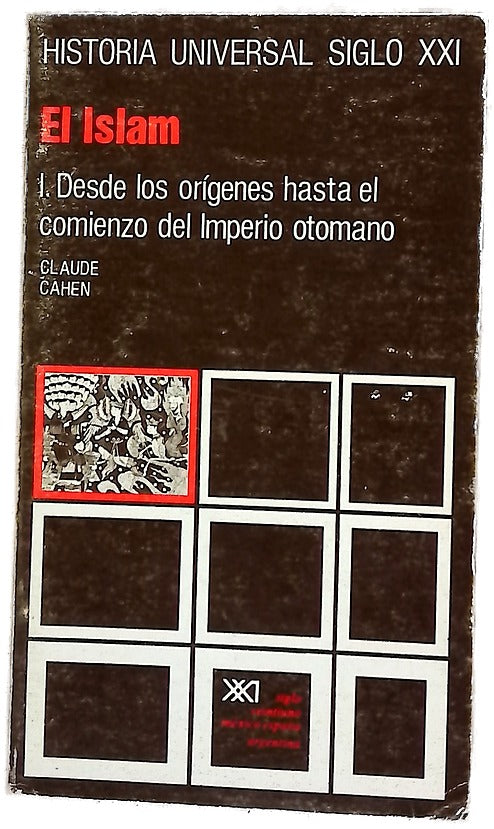 Historia Universal El Islam I - Desde Los Origenes Hasta El Comienzo del Imperio Otomano Volumen 14
