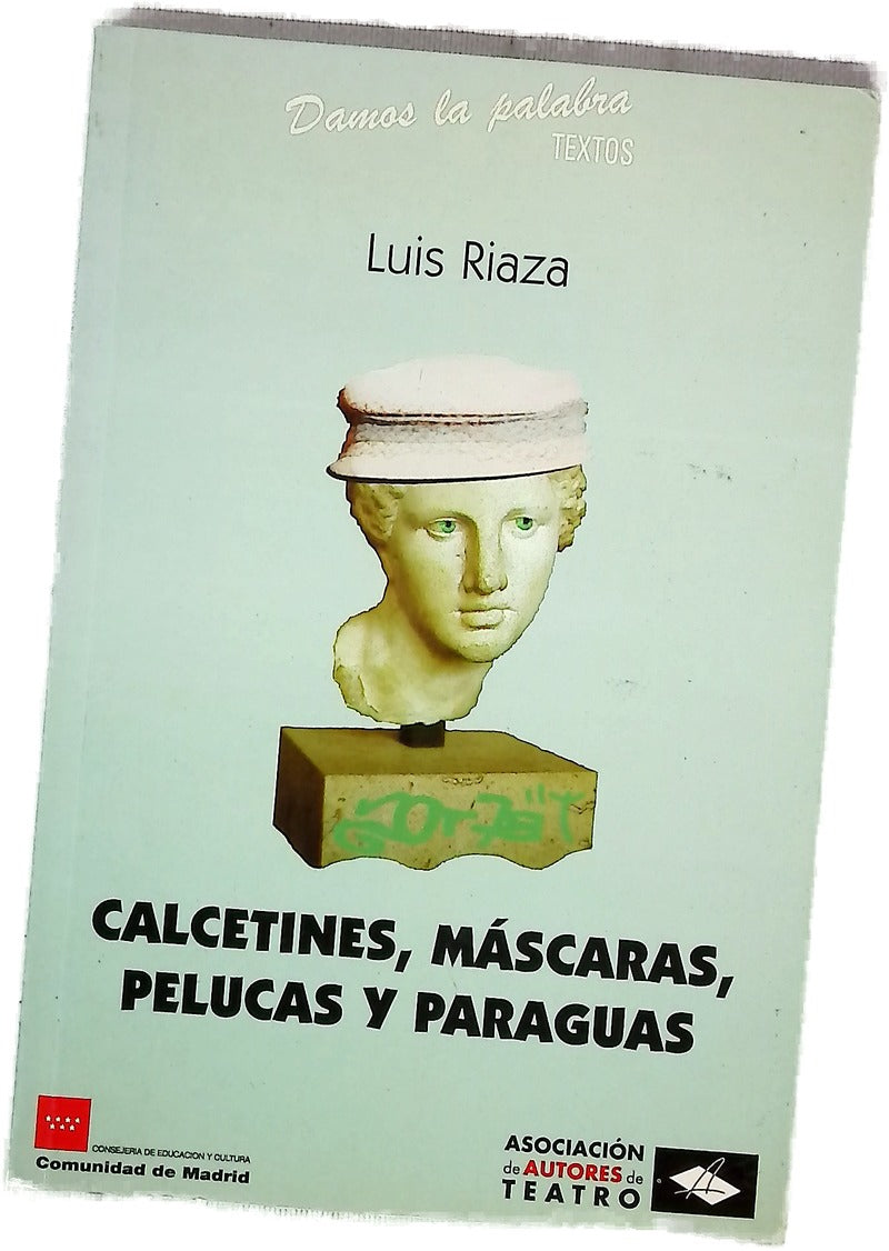Calcetines, máscaras, pelucas y paraguas (antitragedia recosida con retazos de poetas muertos)