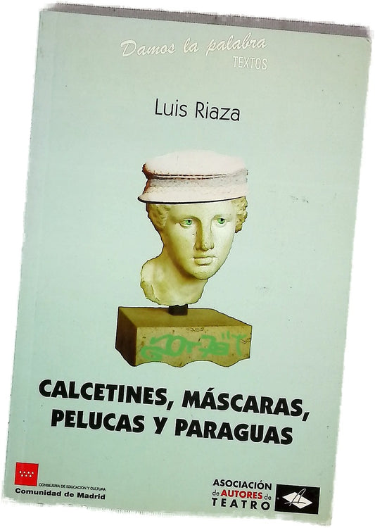Calcetines, máscaras, pelucas y paraguas (antitragedia recosida con retazos de poetas muertos)