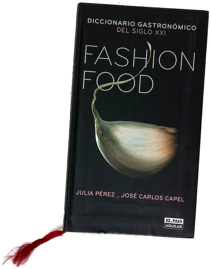 Fashion food diccionario gastronómico del siglo XXI