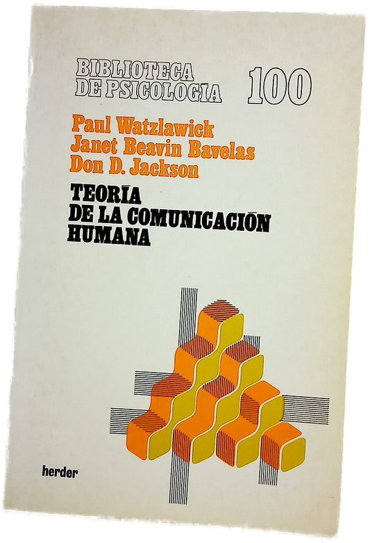 Teoría de la comunicación humana interacciones, patologías y paradojas