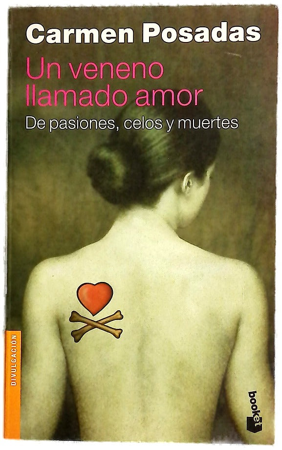Un veneno llamado amor : de pasiones, celos y muertes