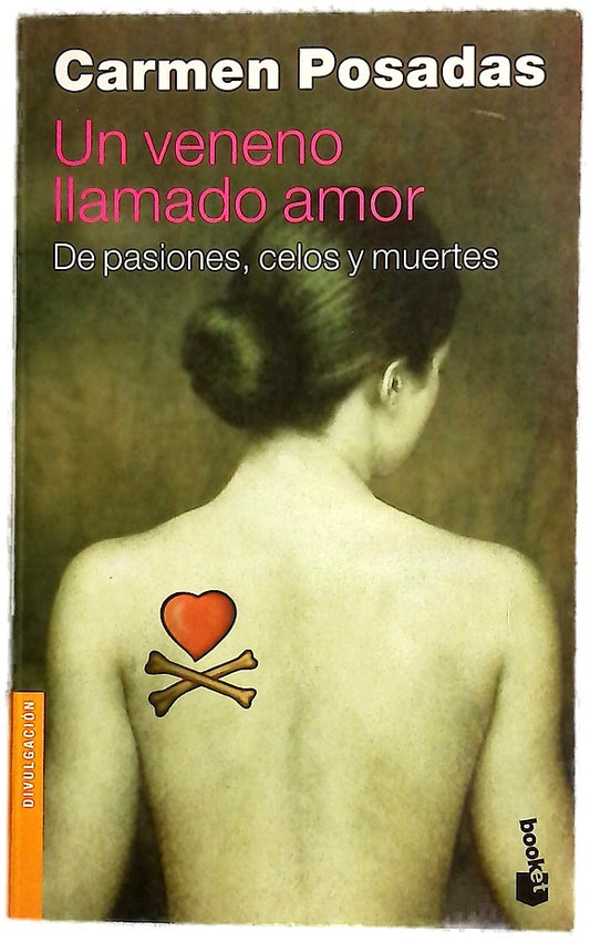 Un veneno llamado amor : de pasiones, celos y muertes