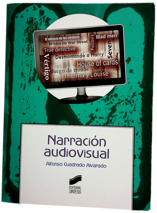 Narración audiovisual : elementos, procesos y estructuras en la ficción cinematográfica y televisiva
