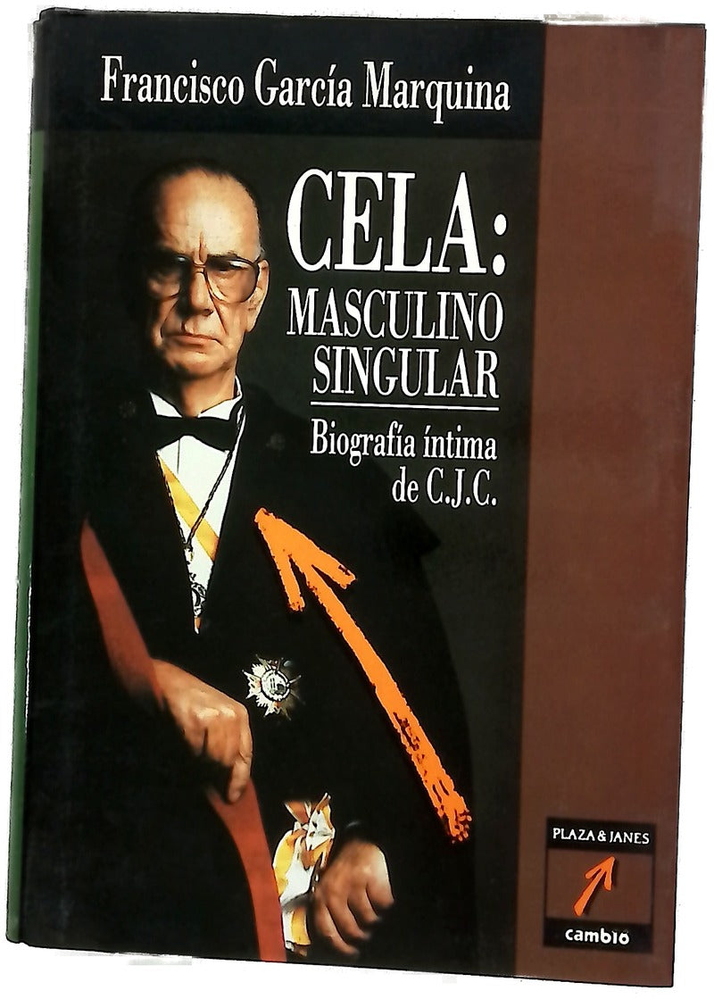 Cela masculino, singular : biografía íntima de C.J.C.