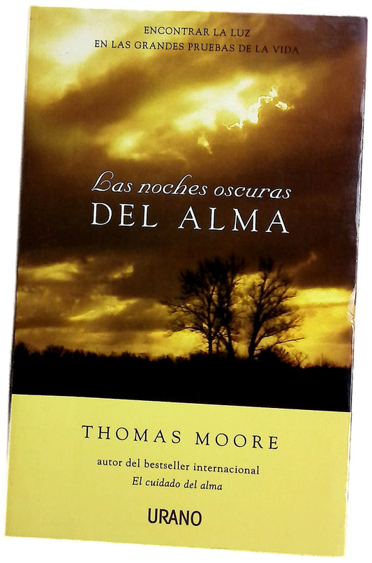 Las noches oscuras del alma : encontrar la luz en las grandes pruebas de la vida