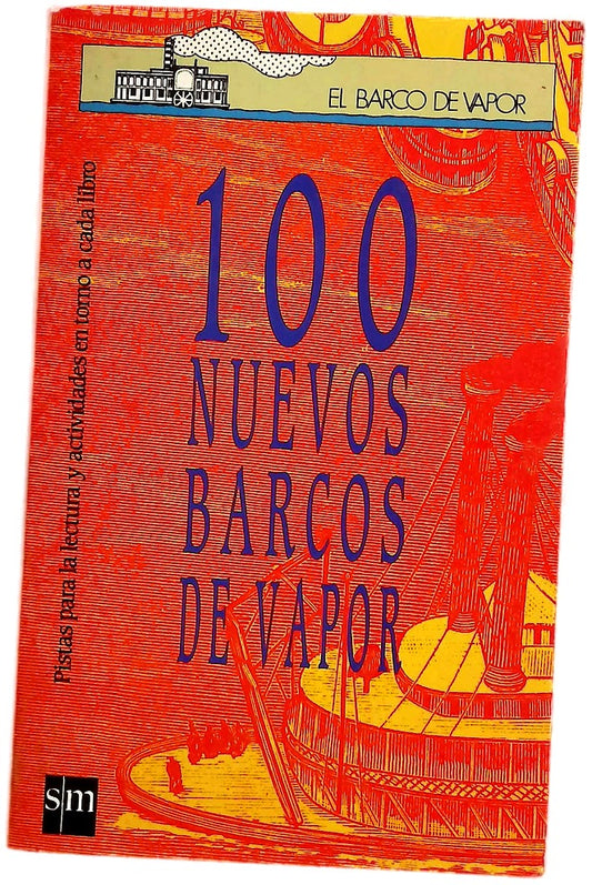 100 nuevos barcos de vapor : pistas para la lectura y actividades en torno a cada libro