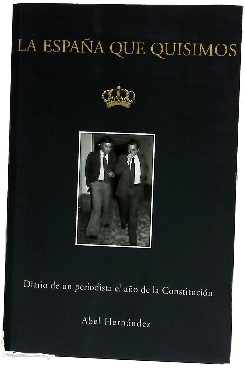 La España que quisimos diario de un periodista el año de la Constitución