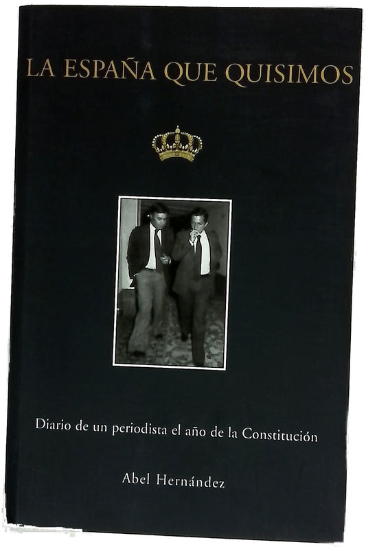 La España que quisimos diario de un periodista el año de la Constitución