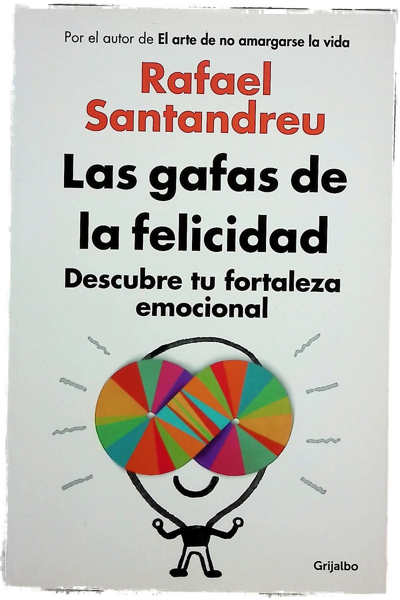 Las gafas de la felicidad : descubre tu fortaleza emocional