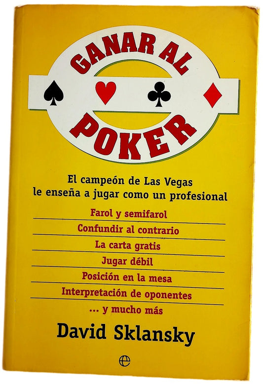 Ganar al poker el campeón de Las Vegas le enseña a jugar como un profesional : farol y semifarol, confundir al contrario, la carta gratis ...