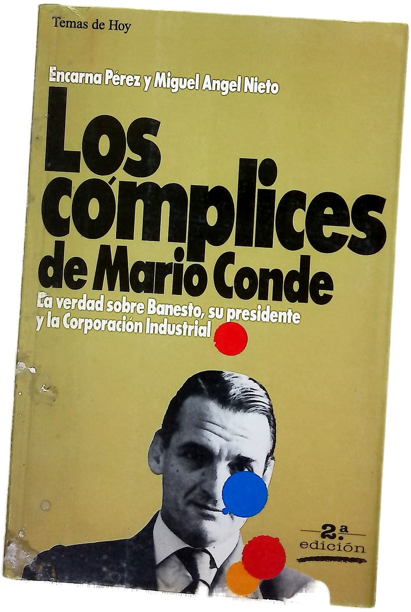 Los cómplices de Mario Conde la verdad sobre Banesto, su presidente y la corporación industrial