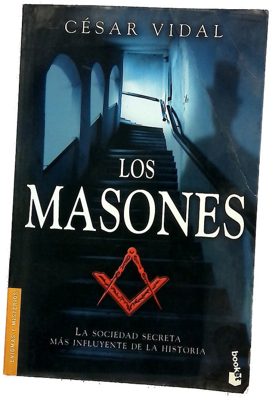 Los masones : la sociedad secreta más influyente de la historia