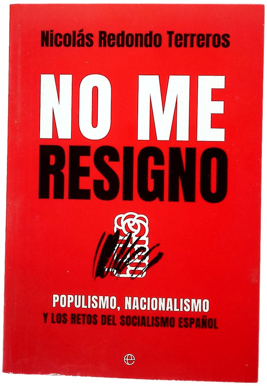 No me resigno : populismo, nacionalismo y los retos del socialismo español
