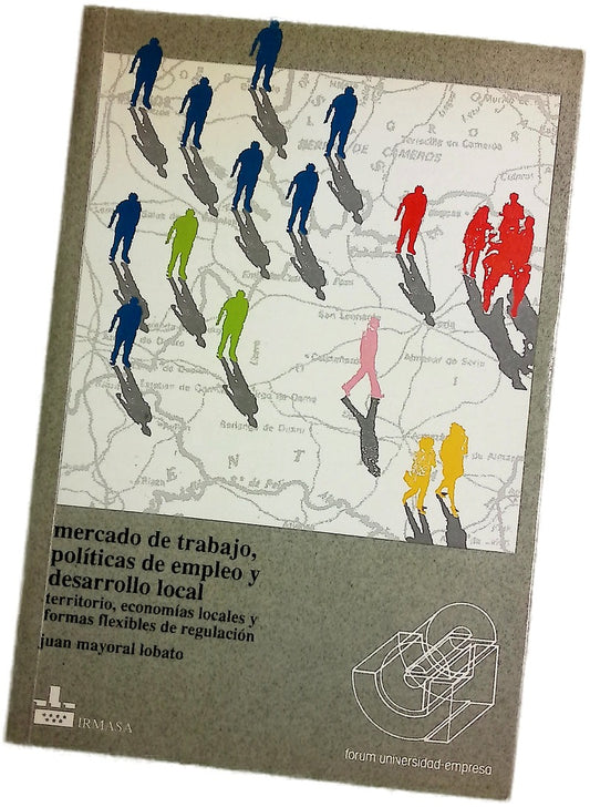 Mercado de trabajo, políticas de empleo y desarrollo local territorio, economías locales y formas flexibles de regulación