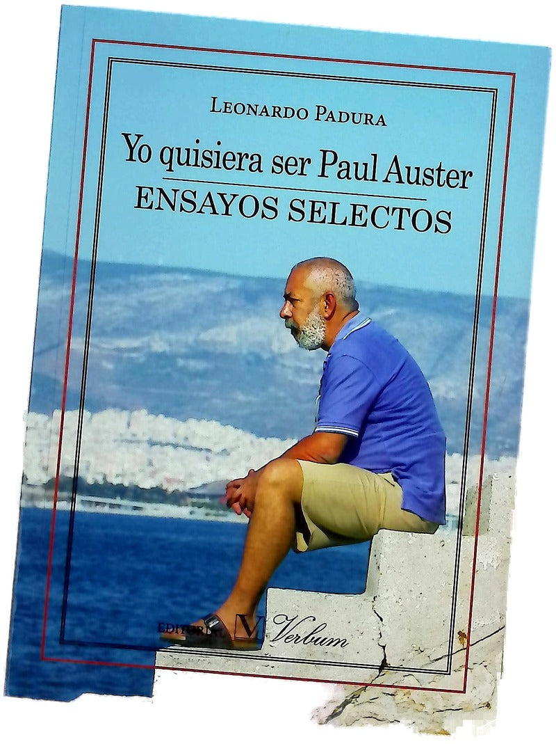 Yo quisiera ser Paul Auster : ensayos selectos
