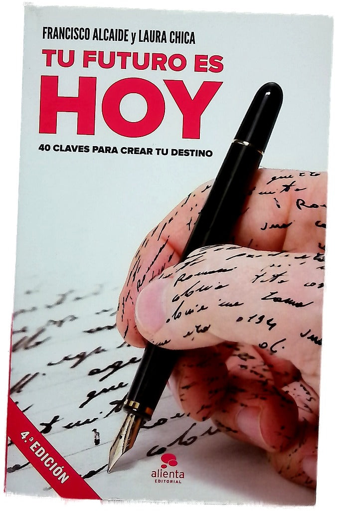 Tu futuro es hoy : 40 claves para crear tu destino