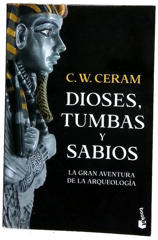 Dioses, tumbas y sabios : la gran aventura de la arqueología
