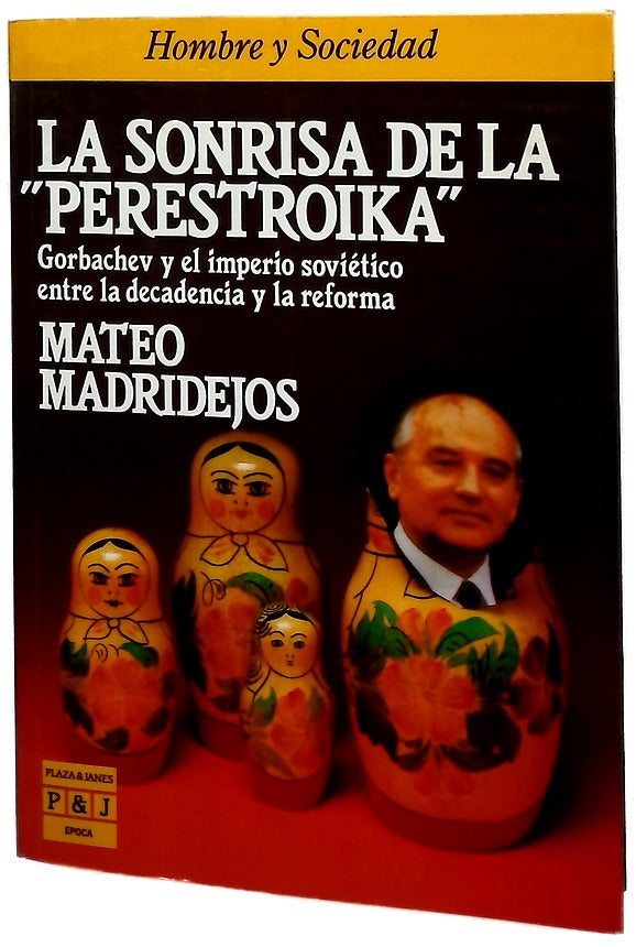 La sonrisa de la "perestroika" Gorbachev y el imperio soviético entre la decadencia y la reforma