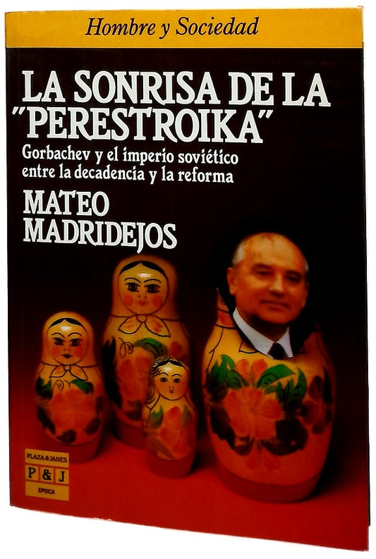 La sonrisa de la "perestroika" Gorbachev y el imperio soviético entre la decadencia y la reforma