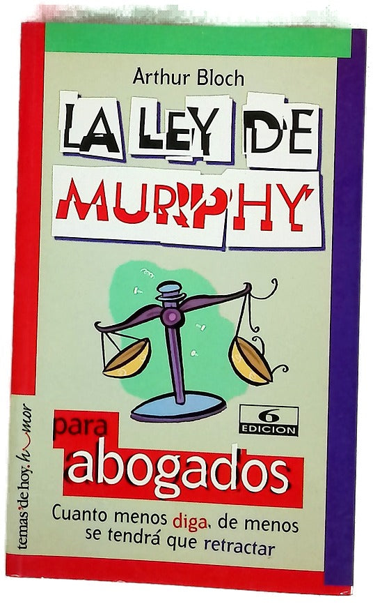 La ley de Murphy para abogados cuanto menos diga, de menos se tendrá que retractar
