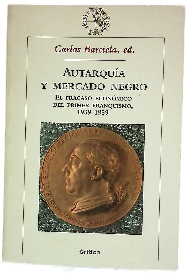 Autarquía y mercado negro el fracaso económico del primer franquismo, 1939-1959