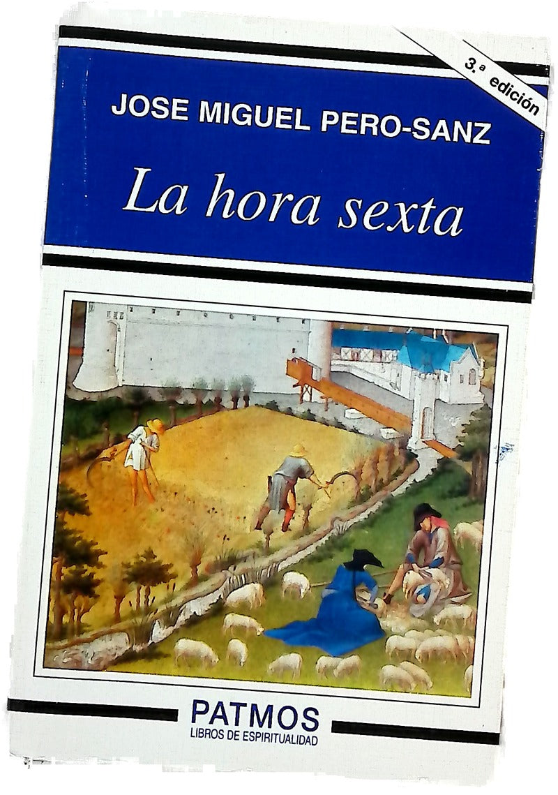 La hora sexta (un libro escrito para personas que no tienen "madera de santo")