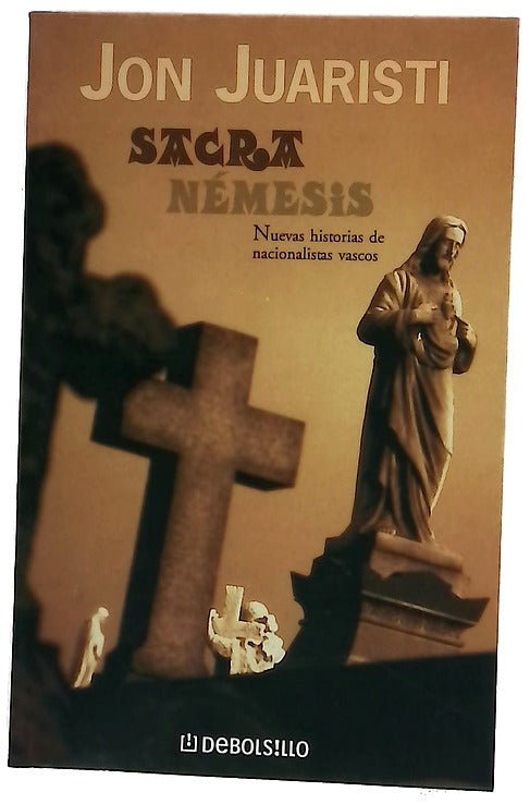 Sacra némesis nuevas historias de nacionalistas vascos