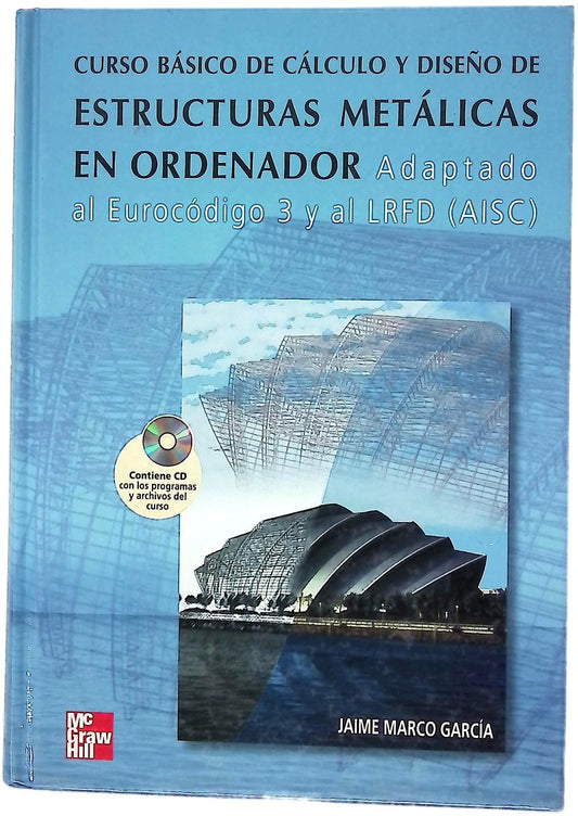Curso básico de cálculo y diseño de estructuras metálicas en ordenador adaptado al Eurocódigo 3 y al LRFD (AISC)