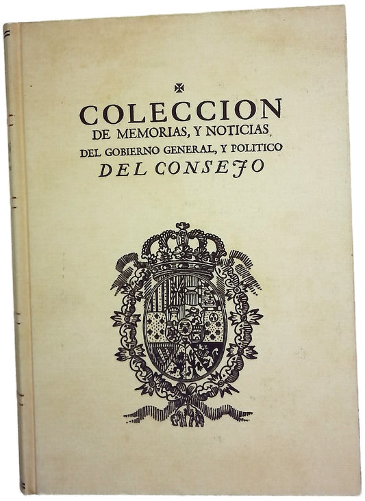 Colección de memorias, y noticias del gobierno general, y político del Consejo