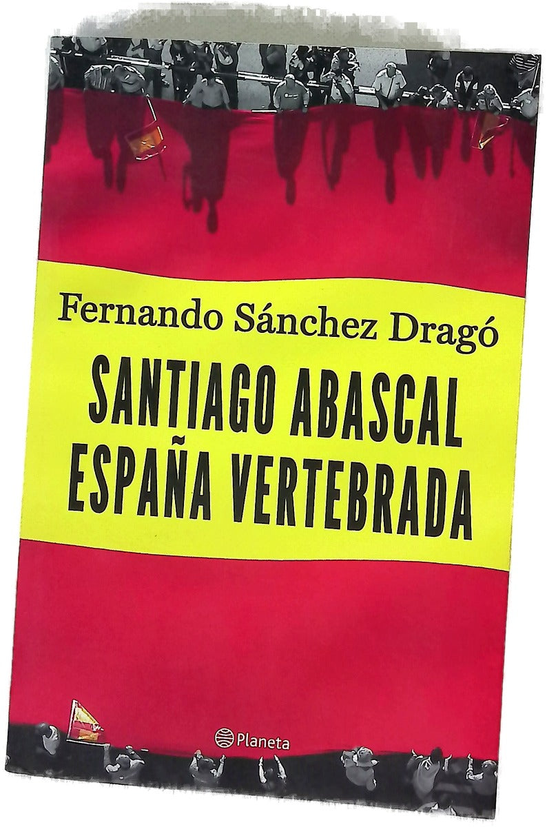 Santiago Abascal : España vertebrada
