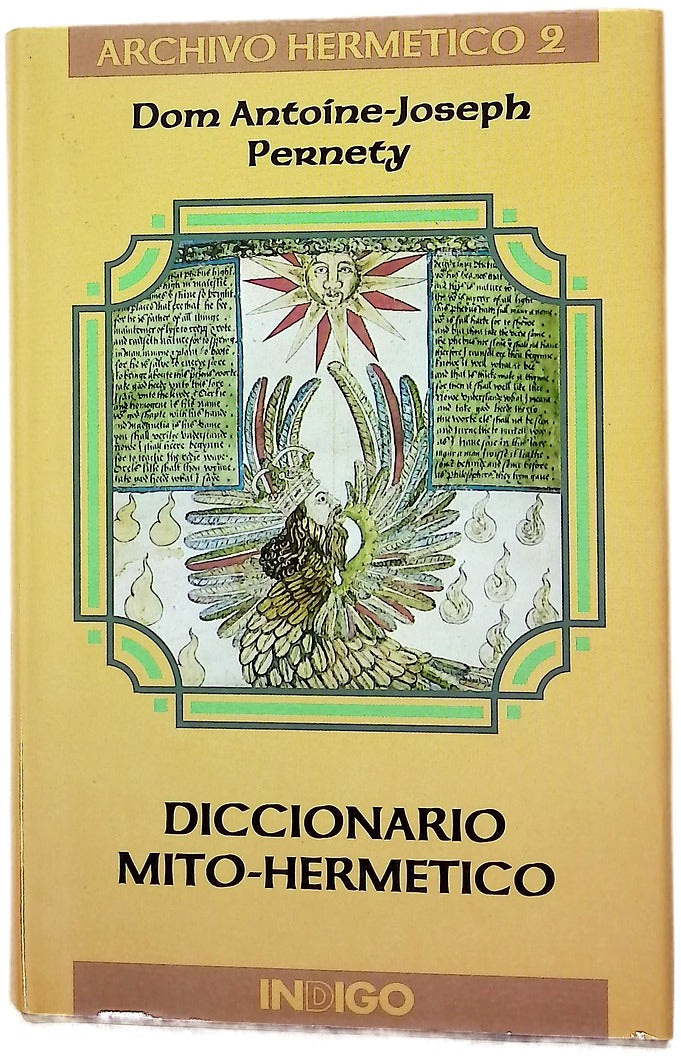 Diccionario mito-hermético en el que se encuentran explicadas las alegorías fabulosas de los poetas, las metáforas, los enigmas y los términos bárbaros de los filósofos herméticos