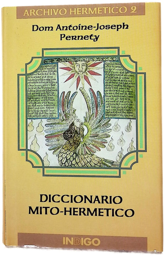 Diccionario mito-hermético en el que se encuentran explicadas las alegorías fabulosas de los poetas, las metáforas, los enigmas y los términos bárbaros de los filósofos herméticos