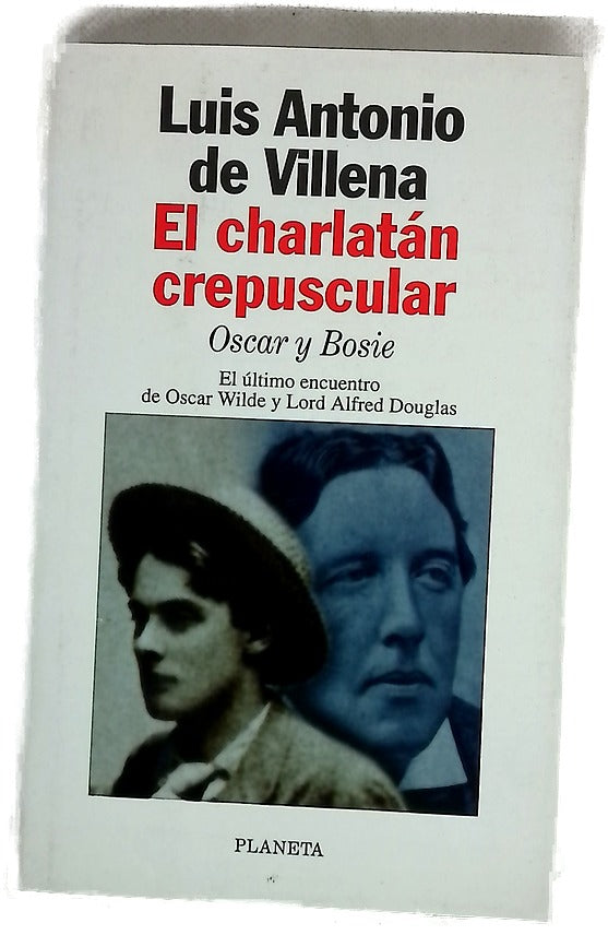 El charlatán crepuscular : Óscar y Bosie