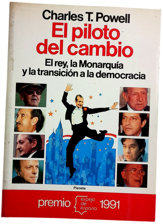 El piloto del cambio el rey, la monarquía y la transición a la democracia