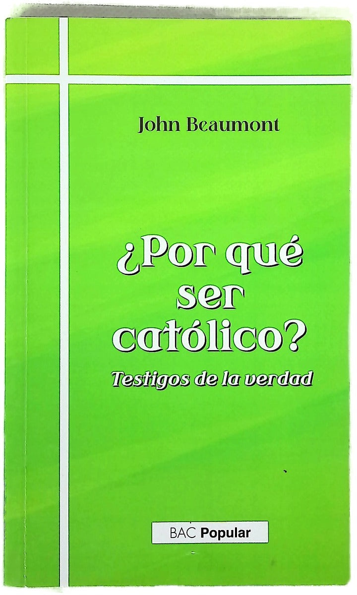 ¿Por qué ser católico? : testigos de la verdad