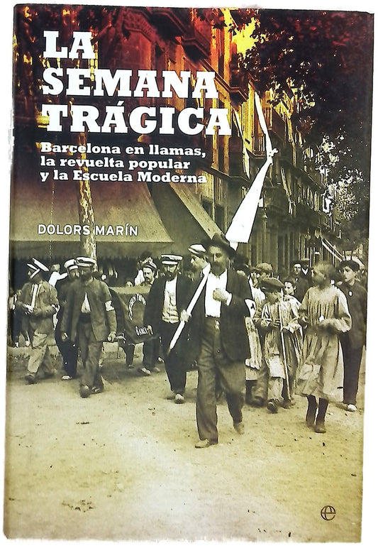 La semana trágica Barcelona en llamas, la revuelta popular y la escuela moderna
