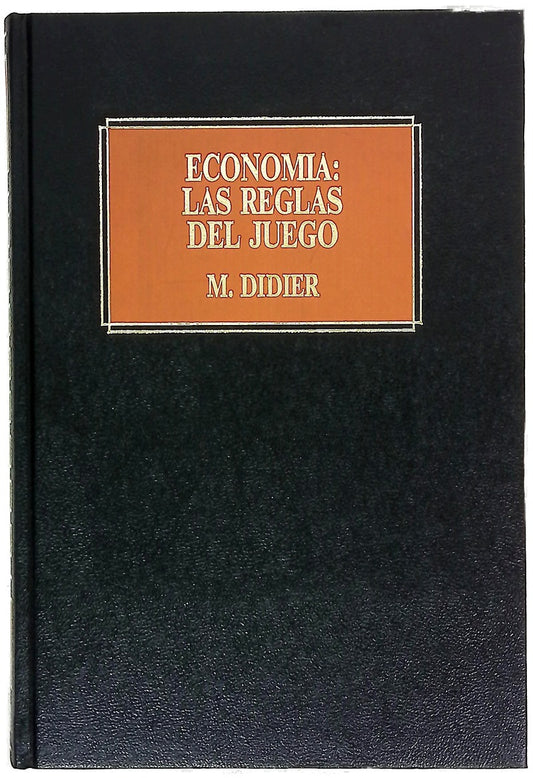 Economía las reglas del juego : un manual para no iniciados