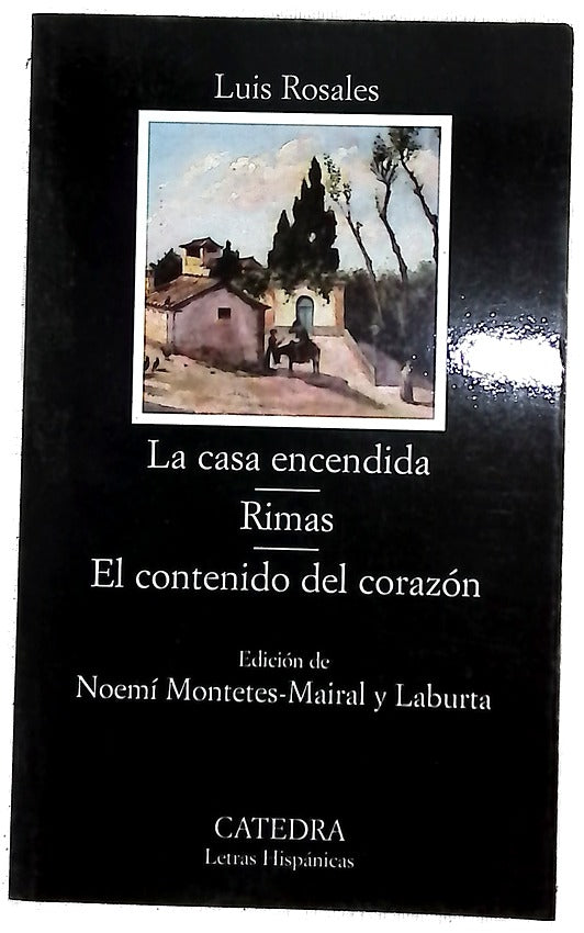 La casa encendida Rimas ; El contenido del corazón