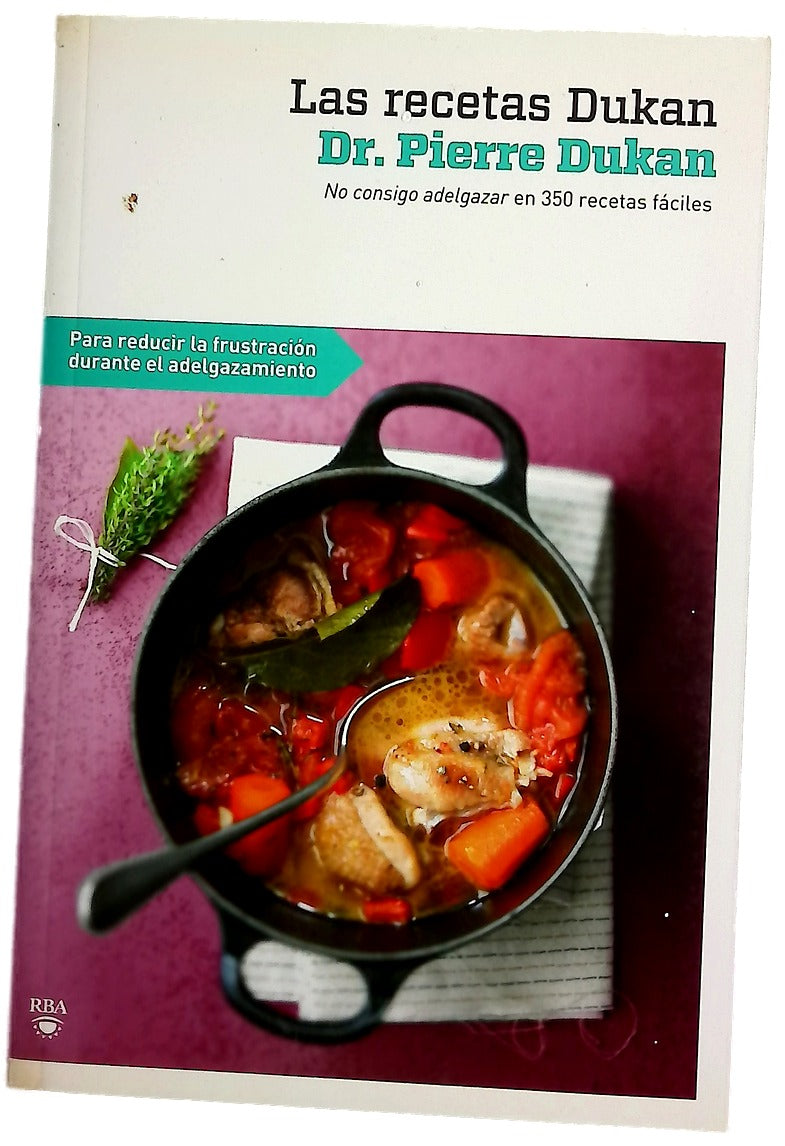 Las recetas Dukan "no consigo adelgazar" en 350 recetas fáciles