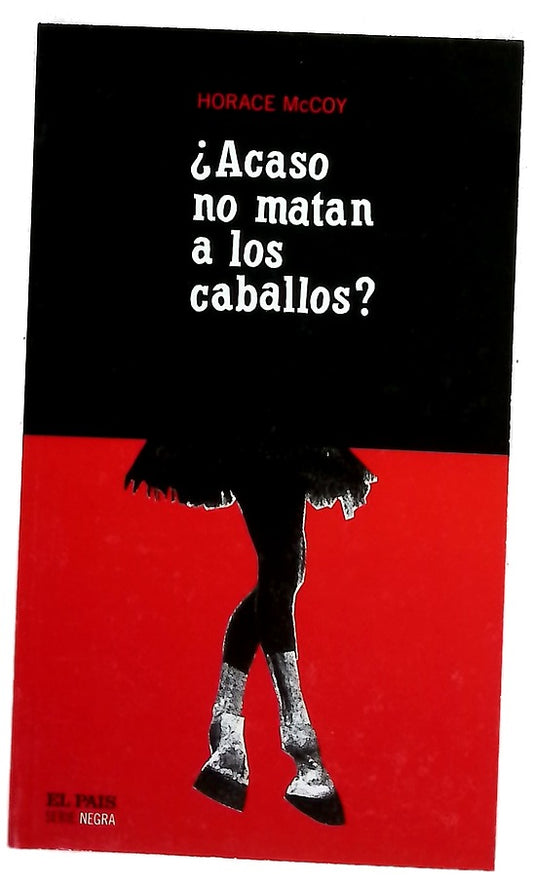 ¿Acaso no matan a los caballos?