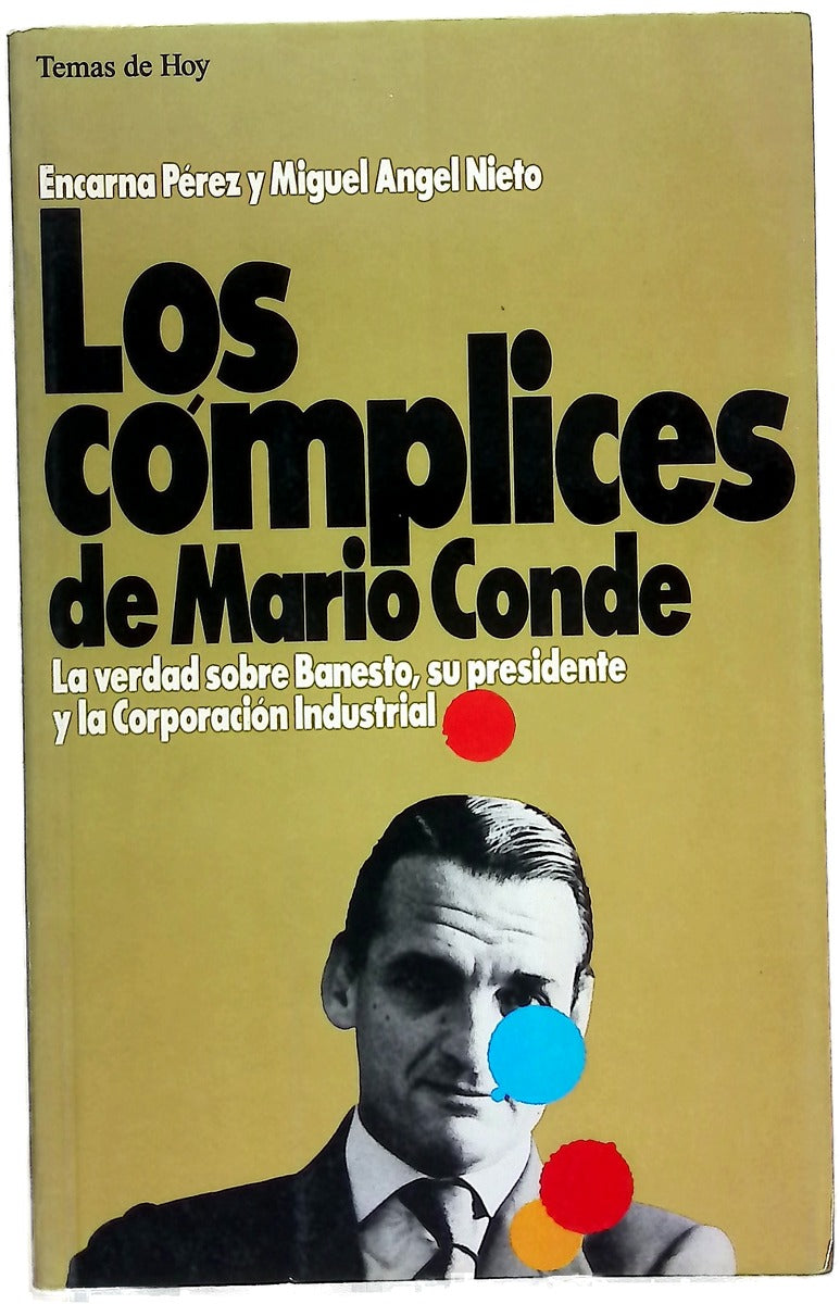 Los cómplices de Mario Conde la verdad sobre Banesto, su presidente y la corporación industrial