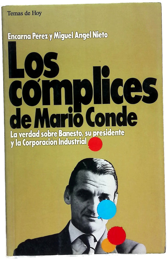 Los cómplices de Mario Conde la verdad sobre Banesto, su presidente y la corporación industrial