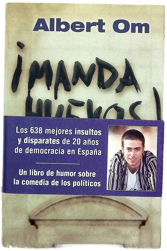 ¡Manda huevos! los 638 mejores insultos y disparates de 20 años de democracia en España