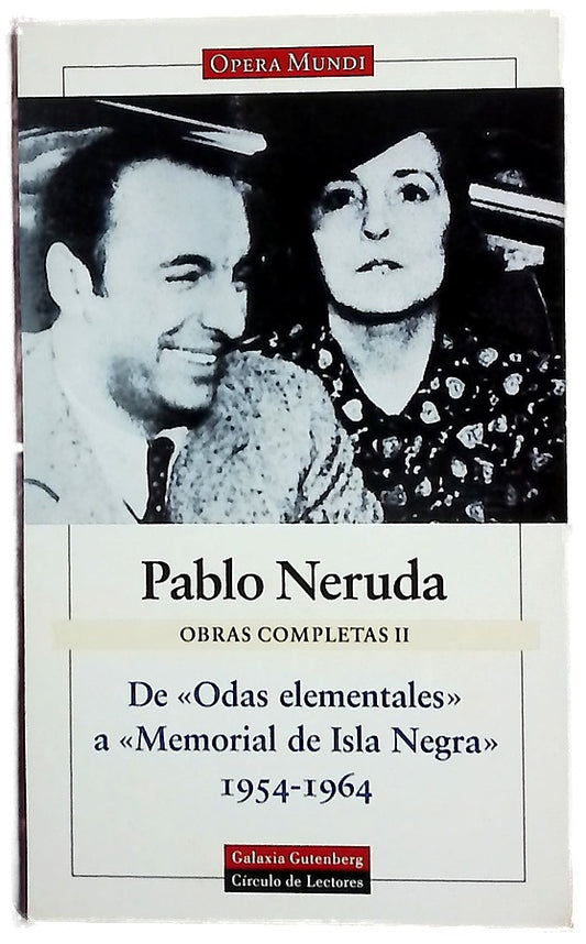 Obras completas, tomo II: De "Odas elementales" a "Memorial de Isla Negra", 1954-1964