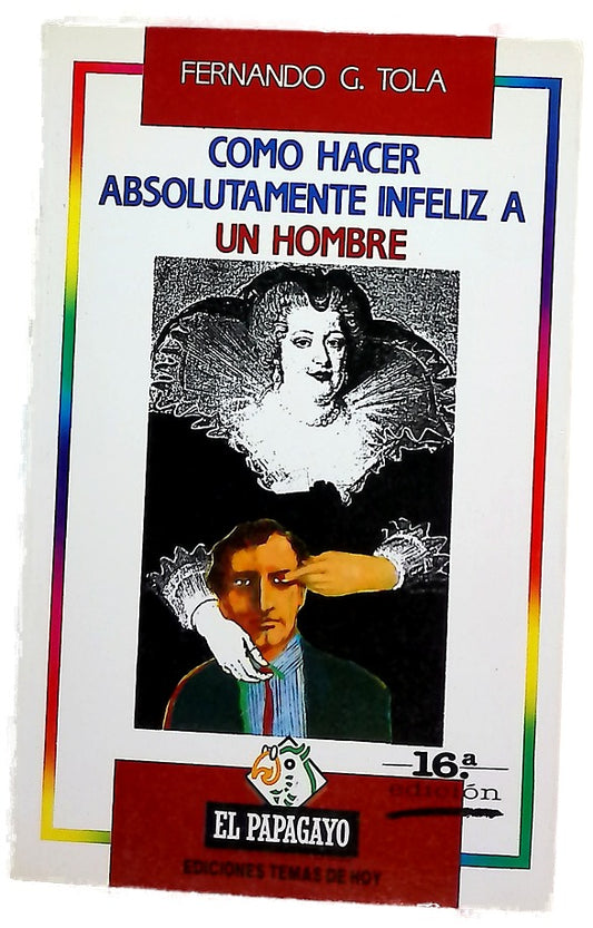 Cómo hacer absolutamente infeliz a un hombre