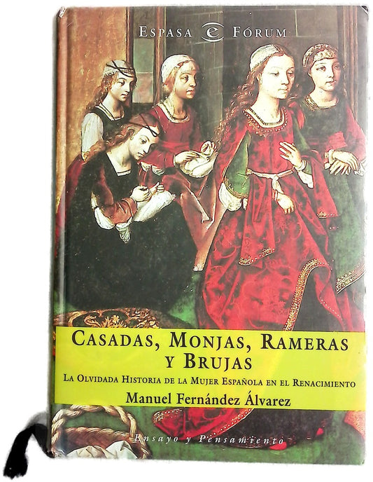 Casadas, monjas, rameras y brujas la olvidada historia de la mujer española en el Renacimiento