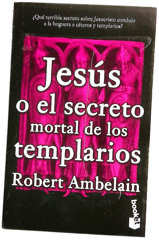 Jesús o El secreto mortal de los templarios