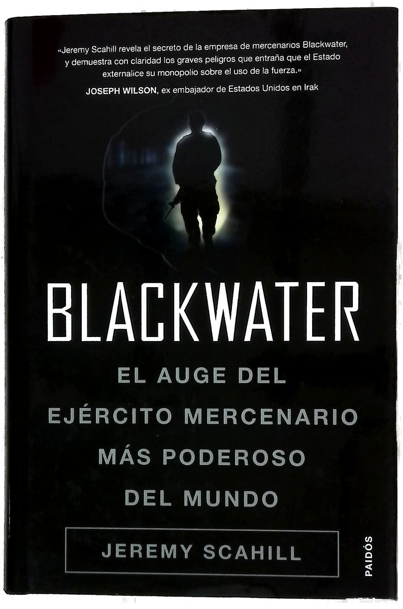Blackwater el auge del ejército mercenario más poderoso del mundo
